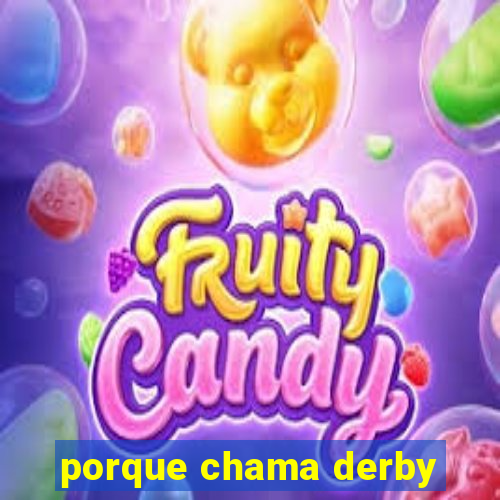 porque chama derby